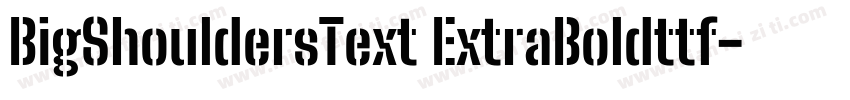 BigShouldersText ExtraBoldttf字体转换